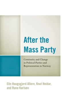 Image for After the mass party: continuity and change in political parties and representation in Norway