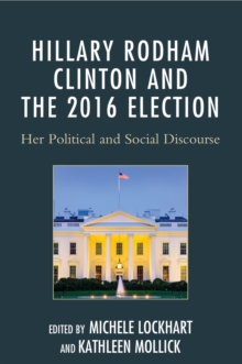 Image for Hillary Rodham Clinton and the 2016 election: her political and social disclosure