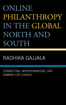 Image for Online philanthropy in the global north and south: connecting, microfinancing, and gaming for change
