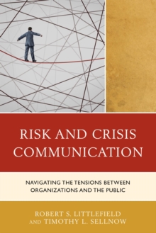 Image for Risk and crisis communication: navigating the tensions between organizations and the public