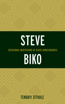 Image for Steve Biko  : decolonial meditations of black consciousness