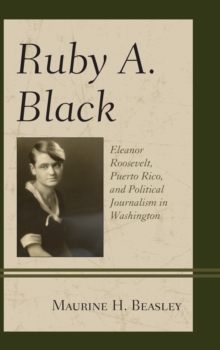 Ruby A. Black: Eleanor Roosevelt, Puerto Rico, and Political Journalism in Washington
