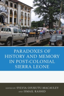 Image for The Paradoxes of History and Memory in Post-Colonial Sierra Leone