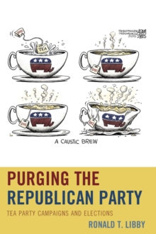Image for Purging the Republican party  : Tea Party campaigns and elections