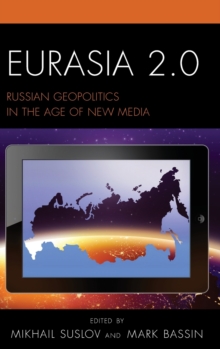 Eurasia 2.0: Russian Geopolitics in the Age of New Media