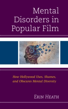 Image for Mental disorders in popular film  : how Hollywood uses, shames, and obscures mental diversity