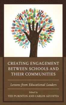 Image for Creating Engagement between Schools and their Communities : Lessons from Educational Leaders