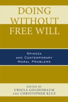 Image for Doing without free will: Spinoza and contemporary moral problems