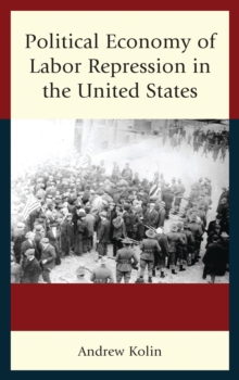 Political Economy of Labor Repression in the United States