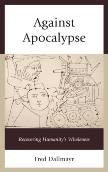 Image for Against Apocalypse: recovering humanity's wholeness