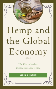 Image for Hemp and the global economy: the rise of labor, innovation, and trade