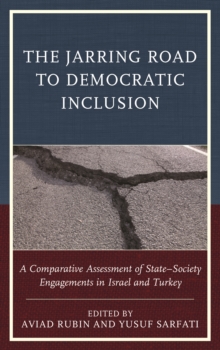 Image for The jarring road to democratic inclusion  : a comparative assessment of state-society engagements in Israel and Turkey