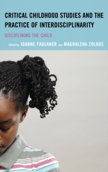 Image for Critical Childhood Studies and the Practice of Interdisciplinarity