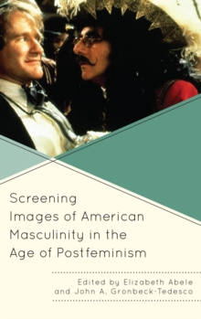 Image for Screening images of American masculinity in the age of postfeminism