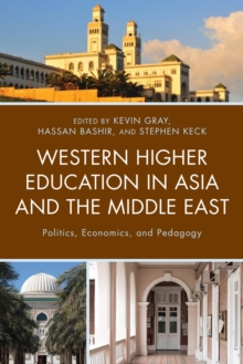 Image for Western higher education in Asia and the Middle East: politics, economics, and pedagogy