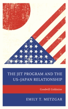 Image for The JET Program and the US–Japan Relationship