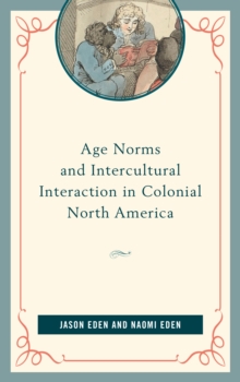 Image for Age Norms and Intercultural Interaction in Colonial North America