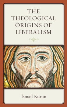 Image for The theological origins of liberalism