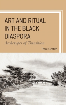 Image for Art and Ritual in the Black Diaspora: Archetypes of Transition