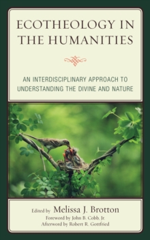 Image for Ecotheology in the humanities: an interdisciplinary approach to understanding the divine and nature