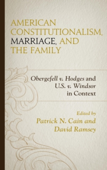 Image for American constitutionalism, marriage, and the family: Obergefell v. Hodges and U.S. v. Windsor in context