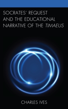 Image for Socrates’ Request and the Educational Narrative of the Timaeus