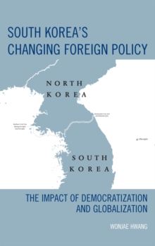 Image for South Korea's changing foreign policy: the impact of democratization and globalization