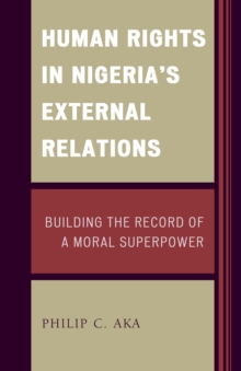 Image for Human Rights in Nigeria's External Relations : Building the Record of a Moral Superpower