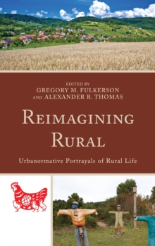 Image for Reimagining rural: urbanormative portrayals of rural life