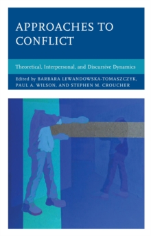 Image for Approaches to conflict: theoretical, interpersonal, and discursive dynamics