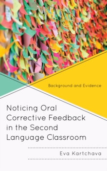 Image for Noticing Oral Corrective Feedback in the Second Language Classroom : Background and Evidence