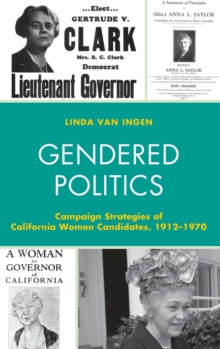 Image for Gendered Politics : Campaign Strategies of California Women Candidates, 1912-1970