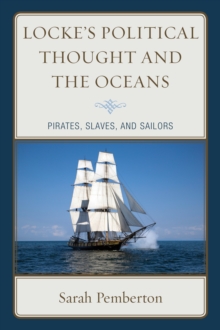 Image for Locke's political thought and the oceans  : pirates, slaves, and sailors