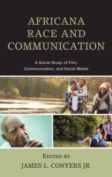 Image for Africana race and communication: a social study of film, communication, and social media