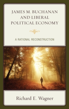 Image for James M. Buchanan and Liberal Political Economy : A Rational Reconstruction