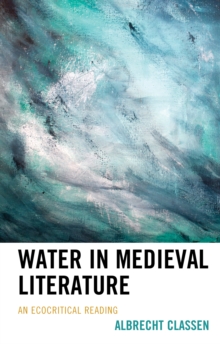 Image for Water in medieval literature  : an ecocritical reading