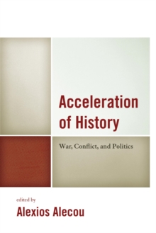 Image for Acceleration of history: war, conflict, and politics