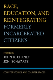 Image for Race, education, and reintegrating formerly incarcerated citizens: counterstories and counterspaces
