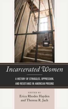 Image for Incarcerated women: a history of struggles, oppression, and resistance in American prisons