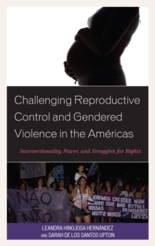 Image for Challenging reproductive control and gendered violence in the Americas: intersectionality, power, and struggles for rights