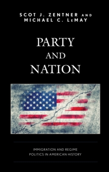 Image for Party and nation  : immigration and regime politics in American history
