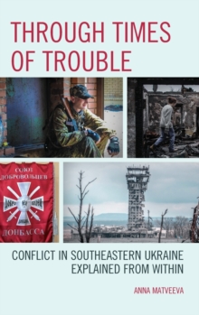 Image for Through times of trouble  : conflict in southeastern Ukraine explained from within