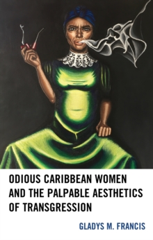 Image for Odious Caribbean Women and the Palpable Aesthetics of Transgression