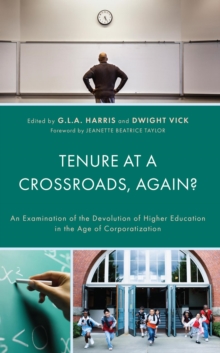 Image for Tenure at a Crossroads, Again?: An Examination of the Devolution of Higher Education in the Age of Corporatization