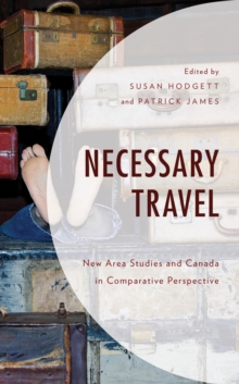 Image for Necessary travel: new area studies and Canada in comparative perspective