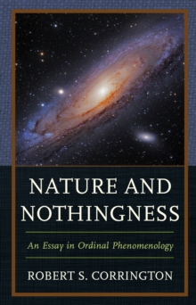 Image for Nature and Nothingness : An Essay in Ordinal Phenomenology