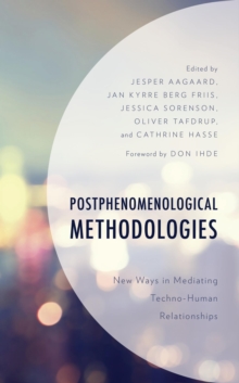 Image for Postphenomenological methodologies: new ways in mediating techno-human relationships