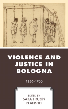 Image for Violence and justice in Bologna: 1250-1700