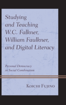 Studying and Teaching W.C. Falkner, William Faulkner, and Digital Literacy: Personal Democracy in Social Combination