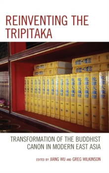 Image for Reinventing the Tripitaka  : transformation of the Buddhist canon in modern East Asia